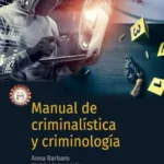 manual de criminalística y criminología: anna barbaro