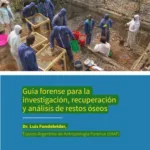 guía forense para la investigación, recuperación y análisis de restos óseos